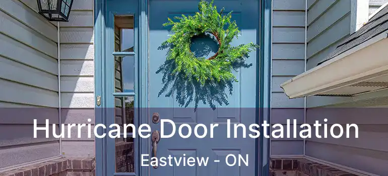 Hurricane Door Installation Eastview - ON