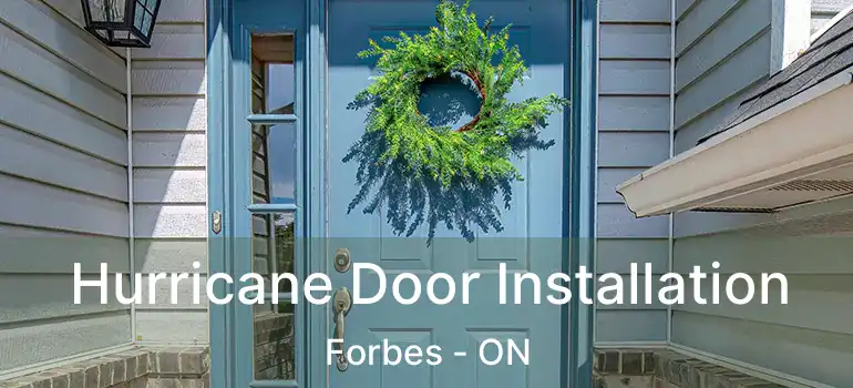 Hurricane Door Installation Forbes - ON
