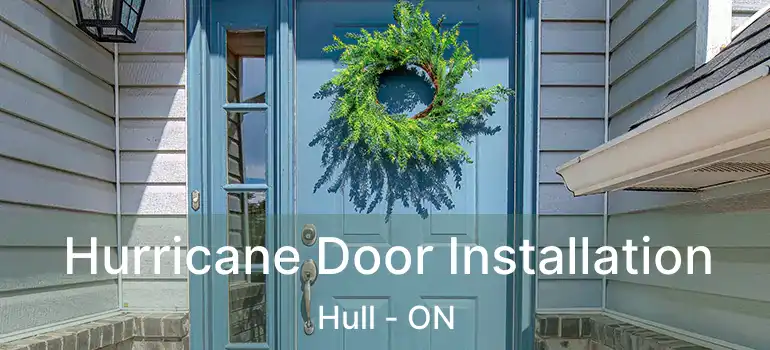 Hurricane Door Installation Hull - ON