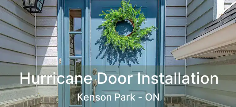 Hurricane Door Installation Kenson Park - ON