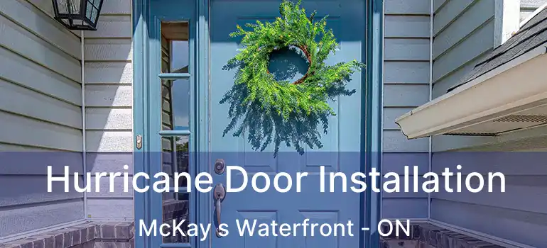 Hurricane Door Installation McKay s Waterfront - ON