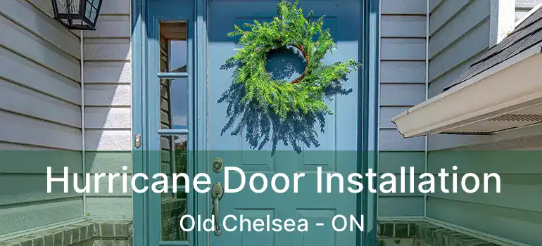 Hurricane Door Installation Old Chelsea - ON