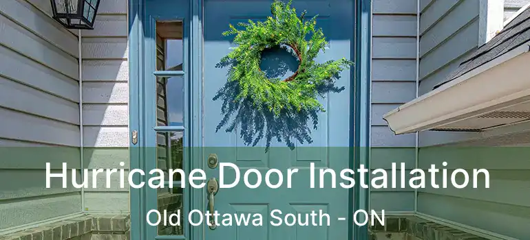 Hurricane Door Installation Old Ottawa South - ON