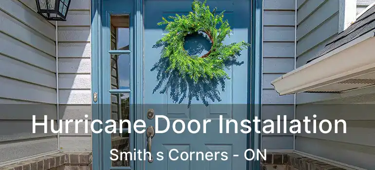 Hurricane Door Installation Smith s Corners - ON