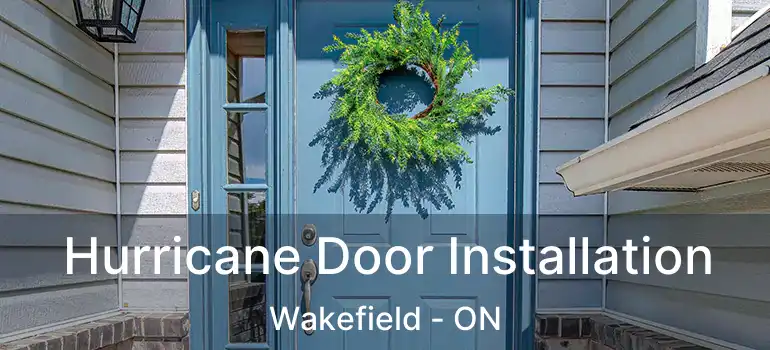 Hurricane Door Installation Wakefield - ON