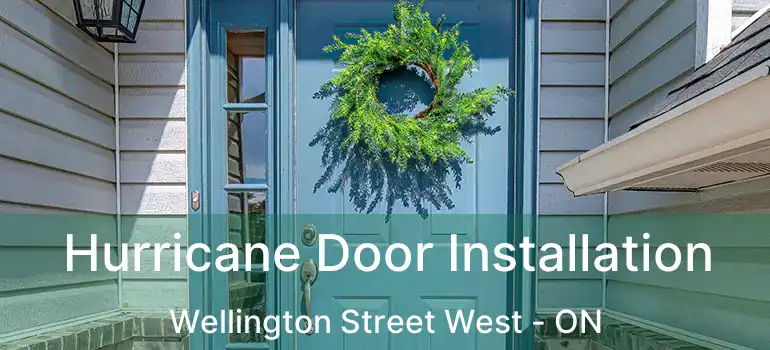 Hurricane Door Installation Wellington Street West - ON