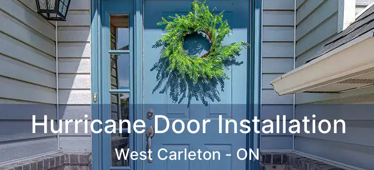 Hurricane Door Installation West Carleton - ON
