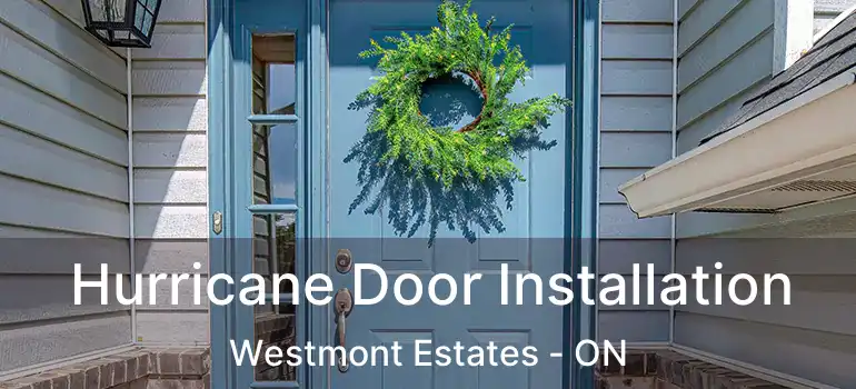 Hurricane Door Installation Westmont Estates - ON