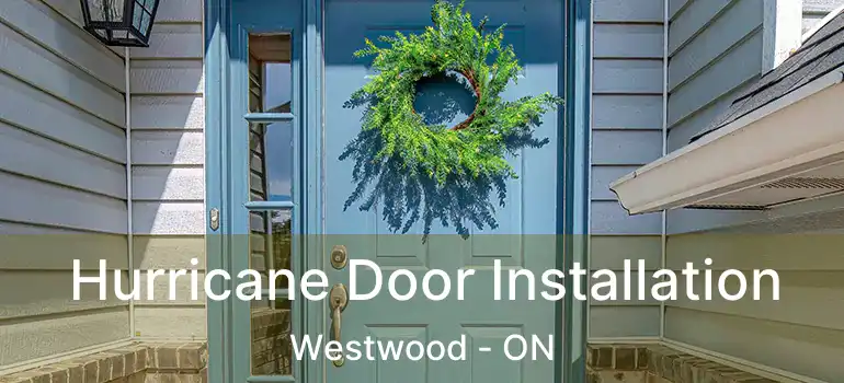 Hurricane Door Installation Westwood - ON