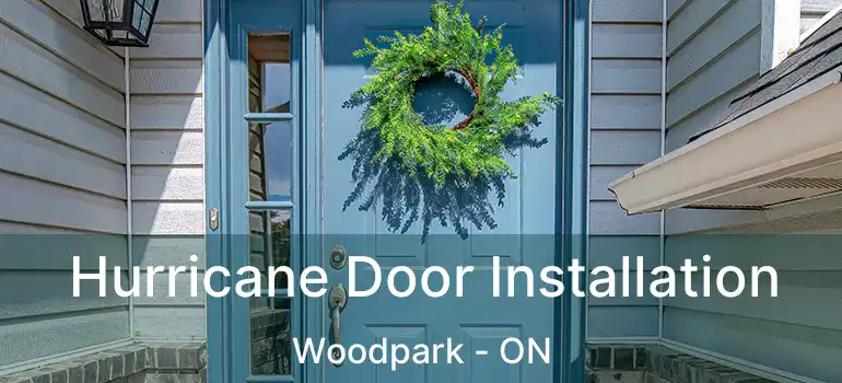 Hurricane Door Installation Woodpark - ON
