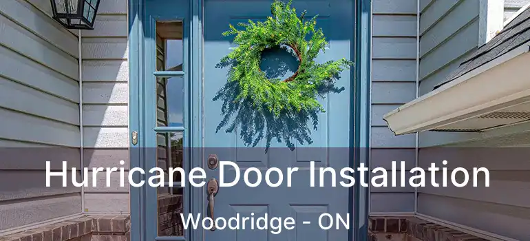 Hurricane Door Installation Woodridge - ON