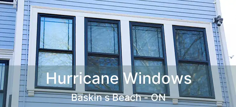 Hurricane Windows Baskin s Beach - ON