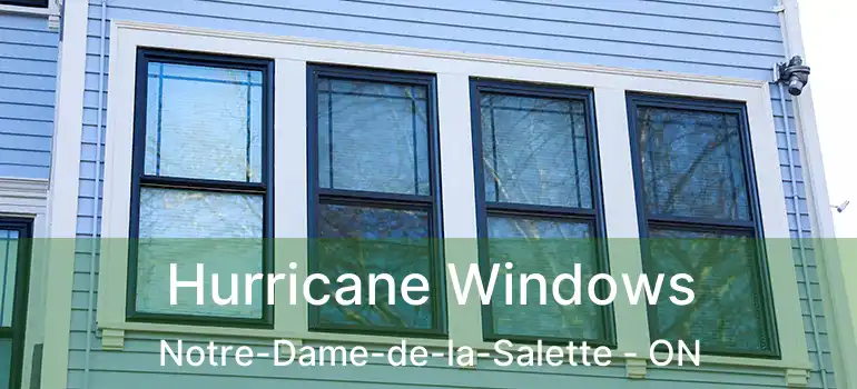 Hurricane Windows Notre-Dame-de-la-Salette - ON
