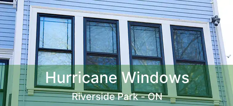Hurricane Windows Riverside Park - ON