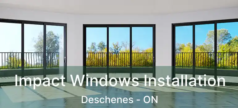Impact Windows Installation Deschenes - ON