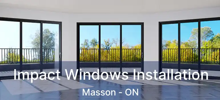  Impact Windows Installation Masson - ON