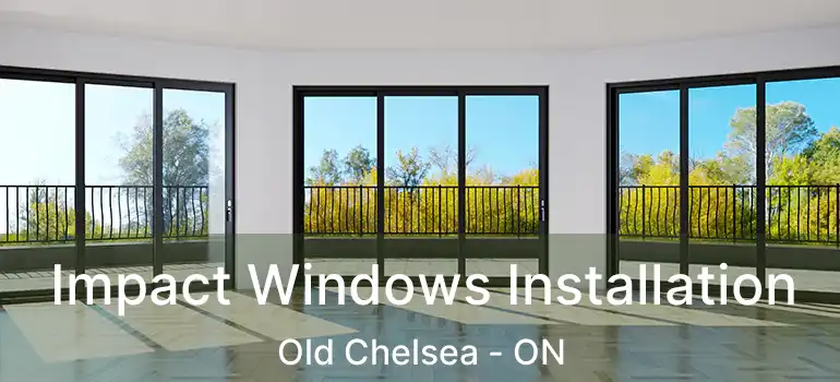 Impact Windows Installation Old Chelsea - ON