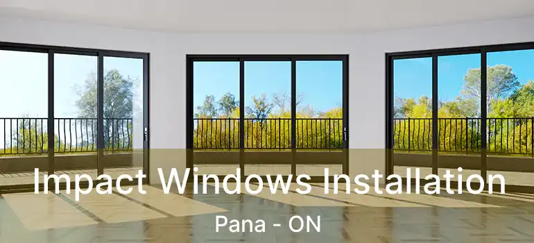  Impact Windows Installation Pana - ON