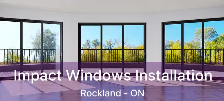  Impact Windows Installation Rockland - ON