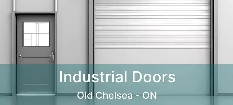  Industrial Doors Old Chelsea - ON