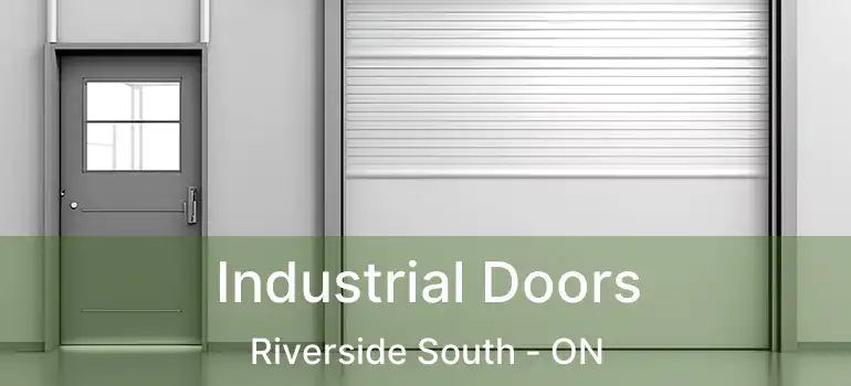 Industrial Doors Riverside South - ON