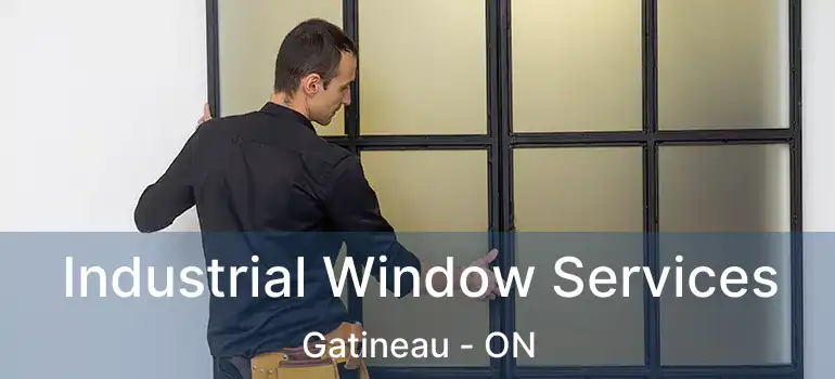 Industrial Window Services Gatineau - ON