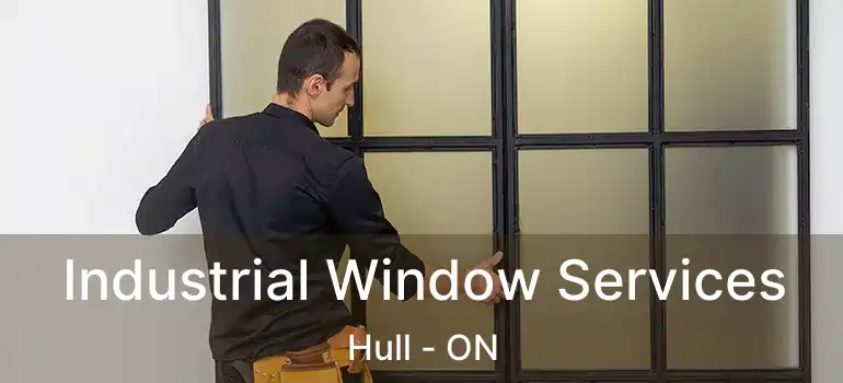 Industrial Window Services Hull - ON