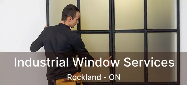 Industrial Window Services Rockland - ON