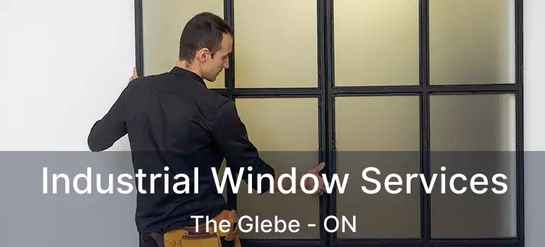 Industrial Window Services The Glebe - ON