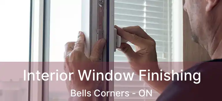  Interior Window Finishing Bells Corners - ON
