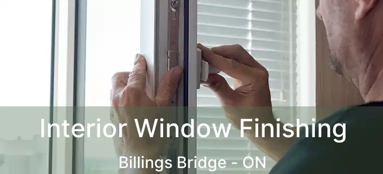 Interior Window Finishing Billings Bridge - ON