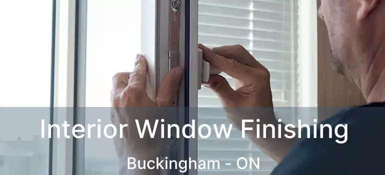 Interior Window Finishing Buckingham - ON