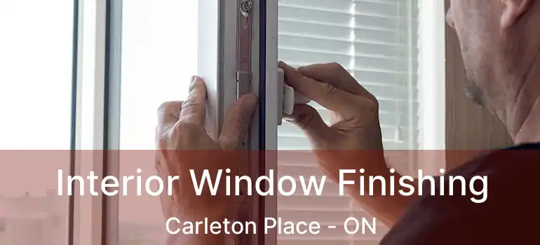 Interior Window Finishing Carleton Place - ON