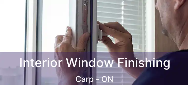 Interior Window Finishing Carp - ON