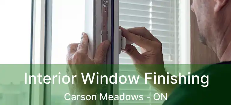 Interior Window Finishing Carson Meadows - ON
