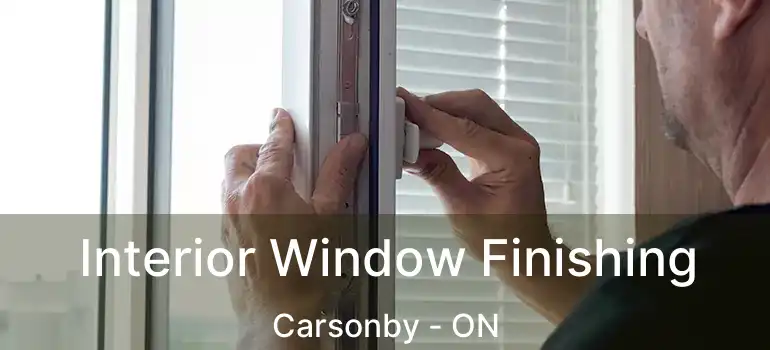 Interior Window Finishing Carsonby - ON