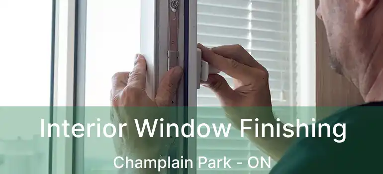 Interior Window Finishing Champlain Park - ON