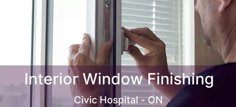 Interior Window Finishing Civic Hospital - ON