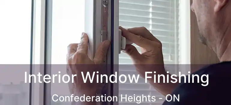 Interior Window Finishing Confederation Heights - ON