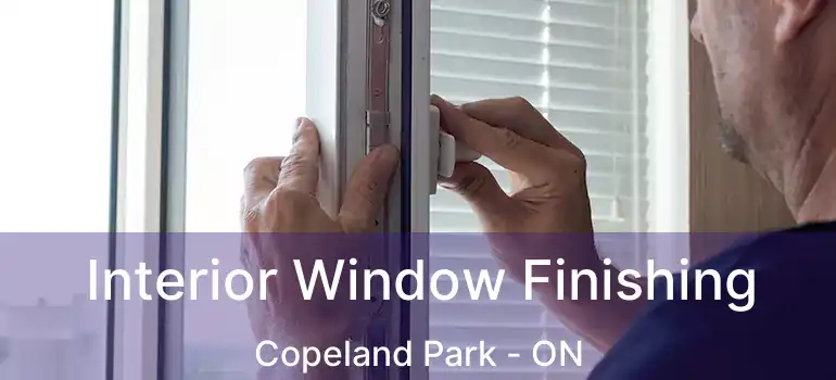  Interior Window Finishing Copeland Park - ON