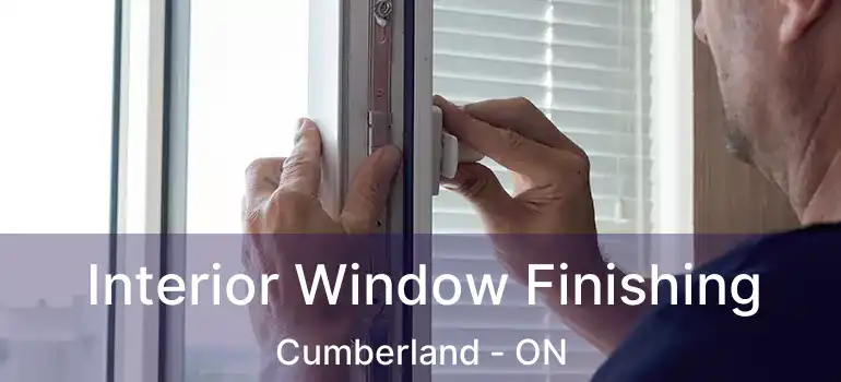 Interior Window Finishing Cumberland - ON