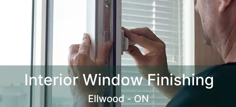 Interior Window Finishing Ellwood - ON