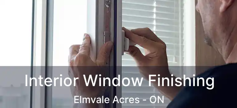 Interior Window Finishing Elmvale Acres - ON