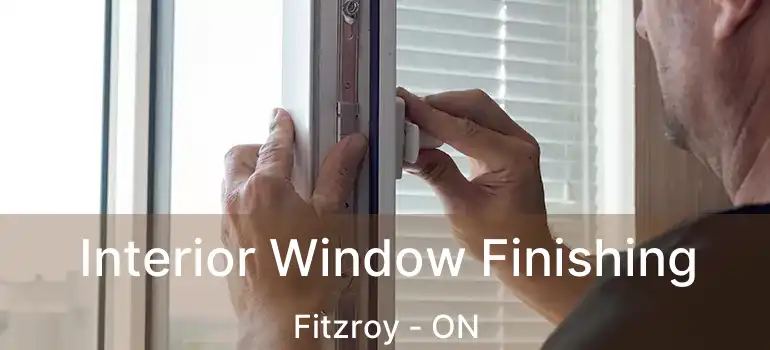 Interior Window Finishing Fitzroy - ON