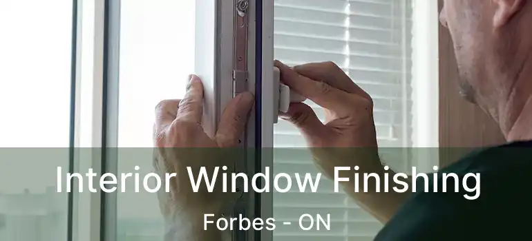 Interior Window Finishing Forbes - ON