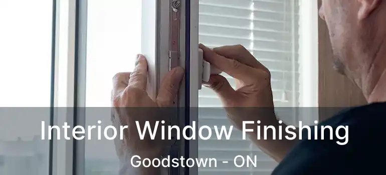 Interior Window Finishing Goodstown - ON