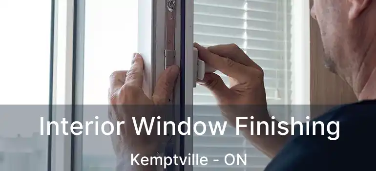 Interior Window Finishing Kemptville - ON