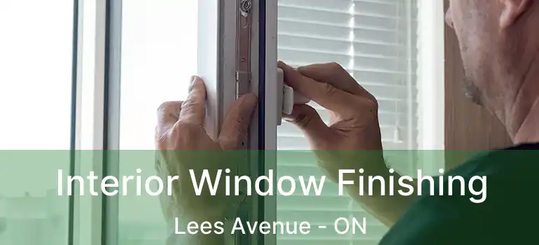 Interior Window Finishing Lees Avenue - ON