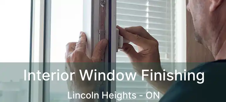 Interior Window Finishing Lincoln Heights - ON