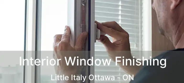 Interior Window Finishing Little Italy Ottawa - ON